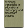 Exploring Transitions in Educational Philosophy and Classroom Practice door Karen Moroz