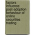 Factors Influence Post-adoption Behaviour of Online Securities Trading