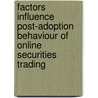 Factors Influence Post-adoption Behaviour of Online Securities Trading by Anthony Yeong
