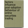 Factors Influence Post-adoption Behaviour of Online Securities Trading door Anthony Yeong