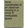 Fermi Coordinates of an Observer Moving in a Circle in Minkowski Space door United States Government