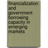 Financialization and Government Borrowing Capacity in Emerging Markets door Iain Hardie