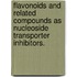 Flavonoids And Related Compounds As Nucleoside Transporter Inhibitors.