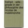 Freiheit - Wille - Gnade in der Philosophie des Nicolas de Malebranche door Rolf Frodl