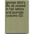 George Eliot's Life as Related in Her Letters and Journals (Volume 02)