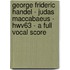 George Frideric Handel - Judas Maccabaeus - Hwv63 - A Full Vocal Score