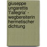 Giuseppe Ungarettis 'l'allegria' - Wegbereiterin Hermetischer Dichtung door Franca Kropp