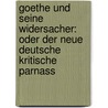 Goethe Und Seine Widersacher: Oder Der Neue Deutsche Kritische Parnass door Reck Karl