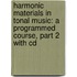 Harmonic Materials In Tonal Music: A Programmed Course, Part 2 With Cd