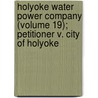 Holyoke Water Power Company (Volume 19); Petitioner V. City Of Holyoke door Holyoke Water Power Company