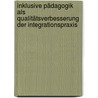 Inklusive Pädagogik als Qualitätsverbesserung der Integrationspraxis door Claudia Götzendorfer