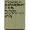 Integrating Eu Migration Policy Into The European Neighbourhood Policy door Katerina Stancova