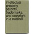 Intellectual Property Patents, Trademarks, and Copyright in a Nutshell