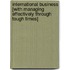 International Business [With Managing Effectively Through Tough Times]