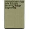 International Business [With Managing Effectively Through Tough Times] door Ricky W. Griffin