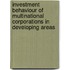 Investment Behaviour of Multinational Corporations in Developing Areas