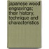 Japanese Wood Engravings; Their History, Technique And Characteristics