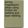 Joining magnesium alloys using friction stir welding and laser welding door Loreleï Commin