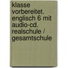 Klasse Vorbereitet. Englisch 6 Mit Audio-cd. Realschule / Gesamtschule by Lara Jost