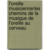 L'oreille Musicienne/les Chemins De La Musique De L'oreille Au Cerveau door Claude-Henri Chouard