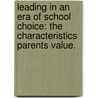 Leading In An Era Of School Choice: The Characteristics Parents Value. door Ryan M. Pitcock