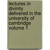 Lectures in Divinity Delivered in the University of Cambridge Volume 1 by John Hey
