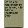 Les Clés du Référencement sur le Web - 2e édition (Septembre 2010) door Pascal Albericci