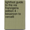 Lightfoot Guide To The Via Francigena Edition 4 - Besancon To Vercelli door Paul Chinn