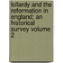 Lollardy and the Reformation in England; An Historical Survey Volume 2