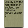 Lollardy and the Reformation in England; An Historical Survey Volume 2 by James Gairdner