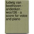 Ludwig Van Beethoven - Andenken - WoO136 - A Score for Voice and Piano
