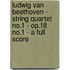 Ludwig Van Beethoven - String Quartet No.1 - Op.18 No.1 - A Full Score