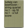 Ludwig Van Beethoven - String Quartet No.1 - Op.18 No.1 - A Full Score door Ludwig van Beethoven