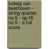 Ludwig Van Beethoven - String Quartet No.5 - Op.18 No.5 - A Full Score door Ludwig van Beethoven
