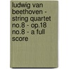 Ludwig Van Beethoven - String Quartet No.8 - Op.18 No.8 - A Full Score door Ludwig van Beethoven