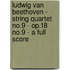 Ludwig Van Beethoven - String Quartet No.9 - Op.18 No.9 - A Full Score