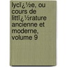 Lycï¿½E, Ou Cours De Littï¿½Rature Ancienne Et Moderne, Volume 9 door Jean-Franï¿½Ois De La Harpe