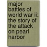 Major Battles Of World War Ii: The Story Of The Attack On Pearl Harbor door Robert Dobbie
