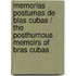 Memorias Postumas De Blas Cubas / The Posthumous Memoirs Of Bras Cubas