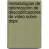 Metodologías De Optimización De Descodificadores De Video Sobre Dsps door Fernando Pescador