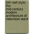 Mill Reef Style: The Mid-Century Modern Architecture of Robertson Ward