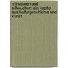 Miniaturen Und Silhouetten: Ein Kapitel Aus Kulturgeschichte Und Kunst by Max Von Boehn