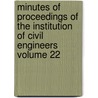 Minutes of Proceedings of the Institution of Civil Engineers Volume 22 door Institution of Civil Engineers