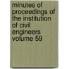 Minutes of Proceedings of the Institution of Civil Engineers Volume 59 door Institution of Civil Engineers