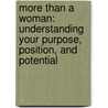 More Than A Woman: Understanding Your Purpose, Position, And Potential by Vicky Dezine