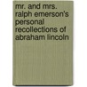 Mr. and Mrs. Ralph Emerson's Personal Recollections of Abraham Lincoln by Ralph Emerson