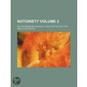 Notoriety Volume 2; Or, Fashionables Unveiled, a Tale for the Haut-Ton by pseud Castigator
