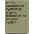 On the Simulation of Hysteria by Organic Disease of the Nervous System