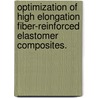 Optimization Of High Elongation Fiber-Reinforced Elastomer Composites. door James Ridgeway Addison