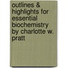 Outlines & Highlights for Essential Biochemistry by Charlotte W. Pratt door Cram101 Textbook Reviews